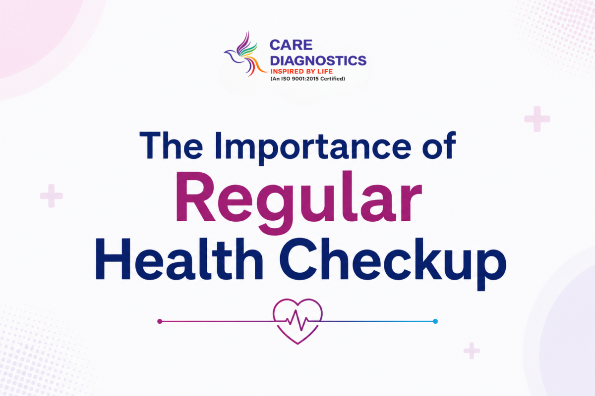 The Importance of Regular Health Checkup - Care Diagnostics